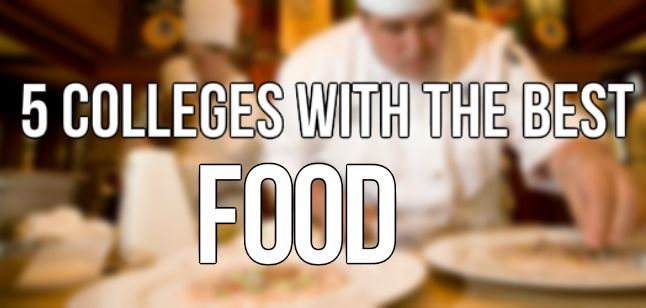 5 Colleges with the Best Food – Collegiate Cook