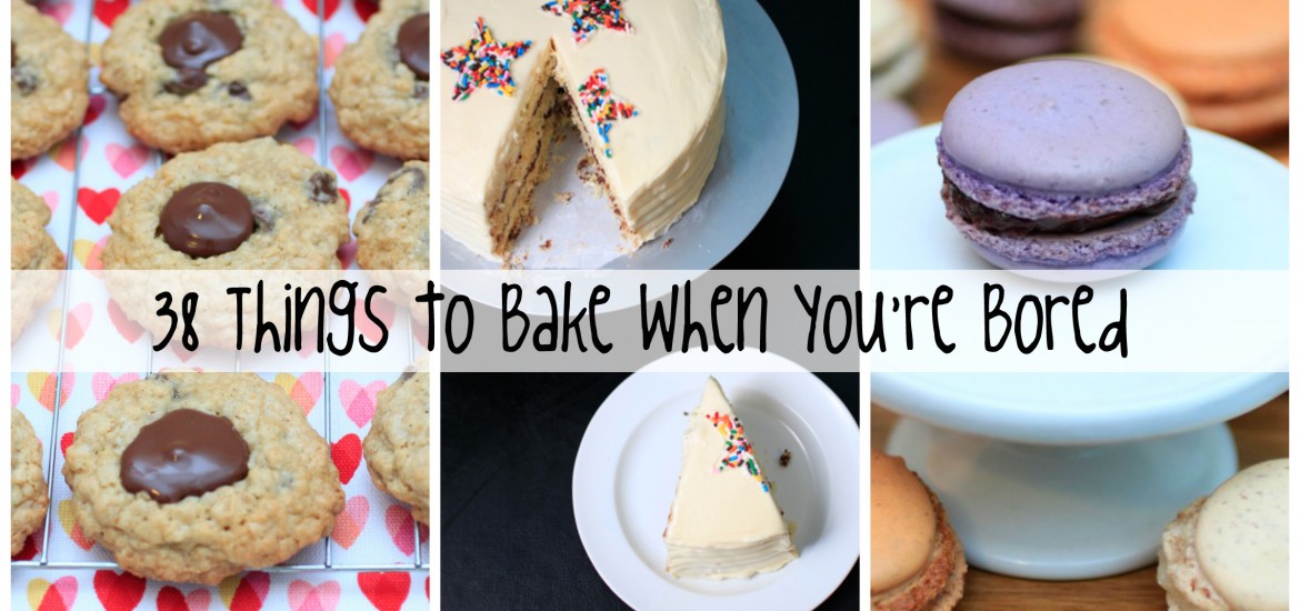 What to bake when you're bored - 38 ideas for when you don't know what to make